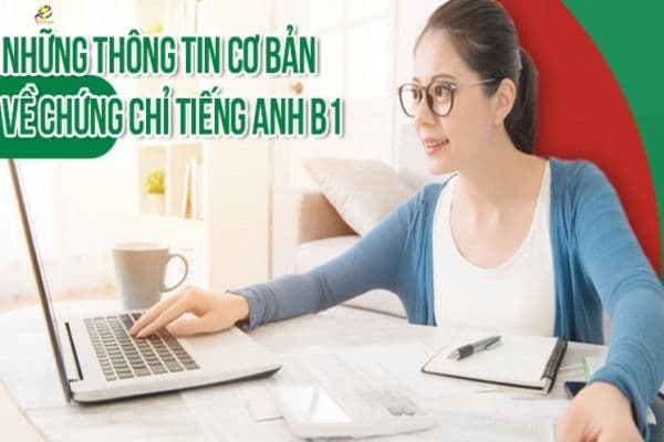 5 Thông Tin Về Chứng Chỉ Tiếng Anh B1 Quan Trọng Cần Biết