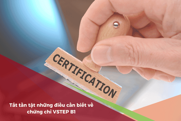 Chứng Chỉ Vstep B1 Tất Tần Tật Những Điều Cần Biết