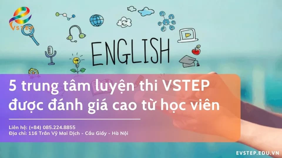 5 trung tâm luyện thi VSTEP được đánh giá cao từ học viên
