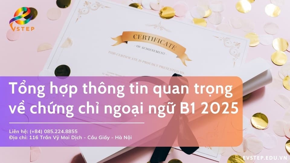 Tổng hợp thông tin quan trọng về chứng chỉ ngoại ngữ B1 2025