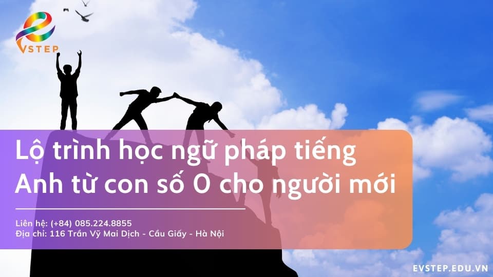 Lộ trình học ngữ pháp tiếng Anh từ con số 0 cho người mới