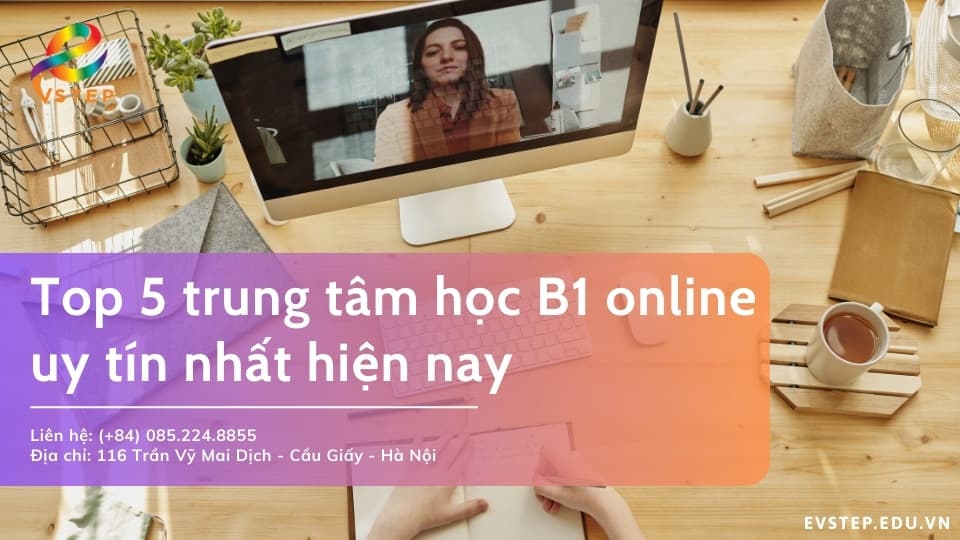 Top 5 trung tâm học B1 online uy tín nhất hiện nay