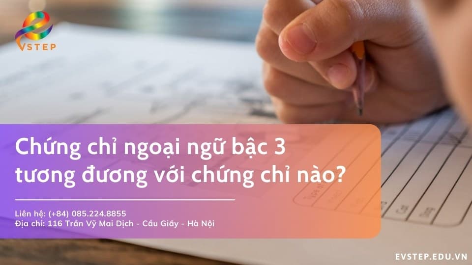 Chứng chỉ ngoại ngữ bậc 3 tương đương với các chứng chỉ nào?