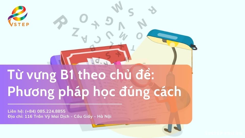 Từ vựng B1 tiếng Anh theo chủ đề: Cách học đúng