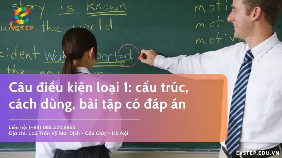 Câu điều kiện loại 1: cấu trúc, cách dùng và bài tập