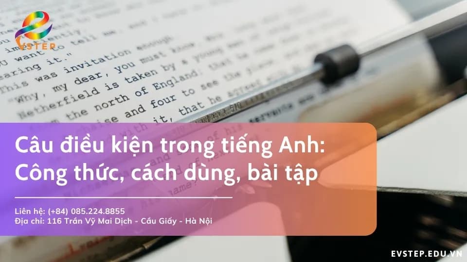 Câu điều kiện trong tiếng Anh: Công thức, cách dùng và bài tập