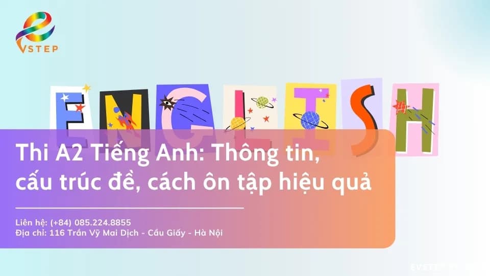 Thi A2 Tiếng Anh: Thông tin, cấu trúc đề, cách ôn tập hiệu quả