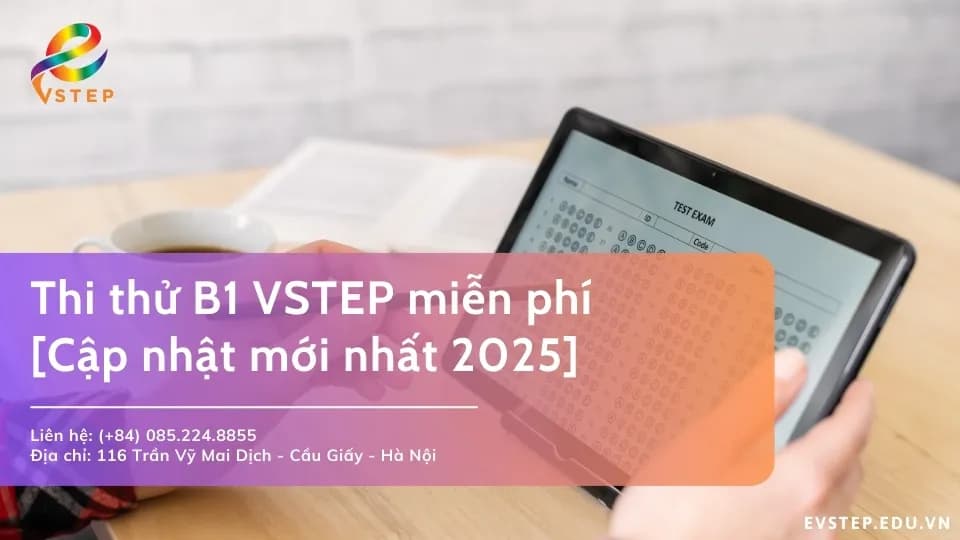 Thi thử B1 VSTEP miễn phí [Cập nhật mới nhất 2025]