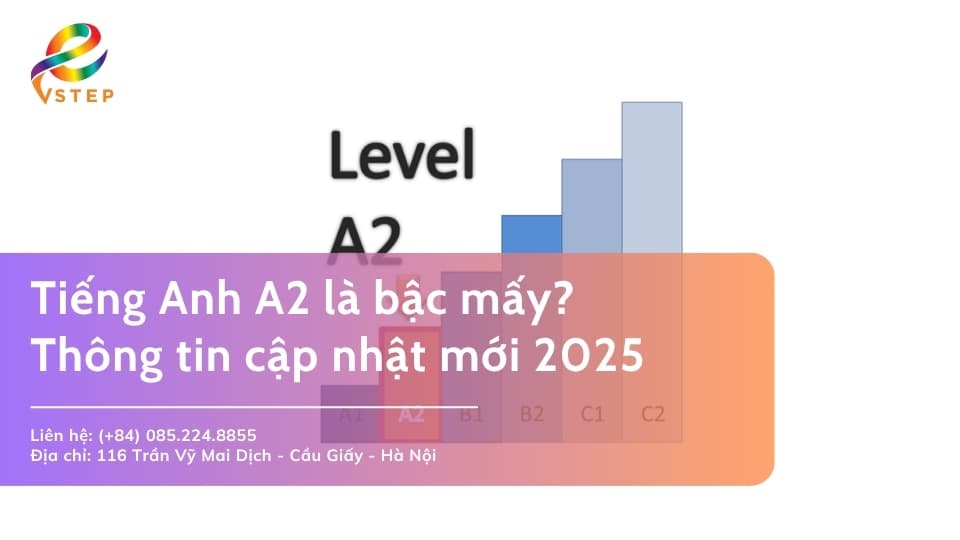 Tiếng Anh A2 là bậc mấy? Thông tin chi tiết và đầy đủ nhất