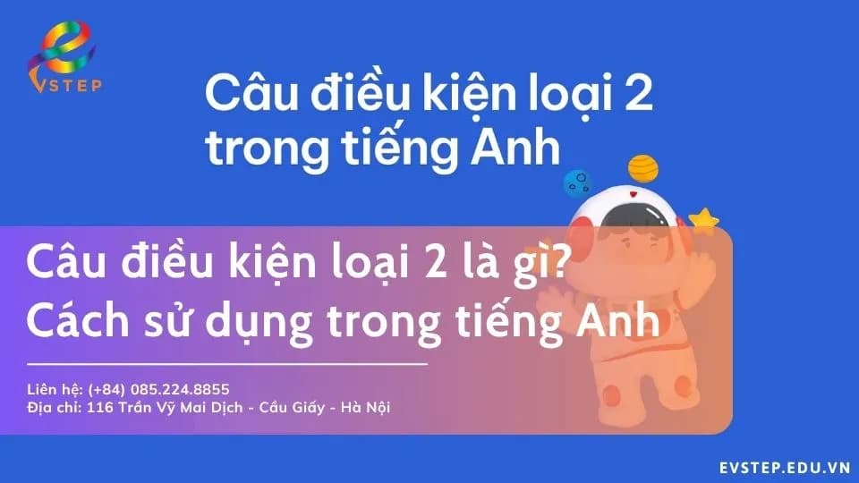 Câu điều kiện loại 2 là gì? Cách dùng trong tiếng Anh