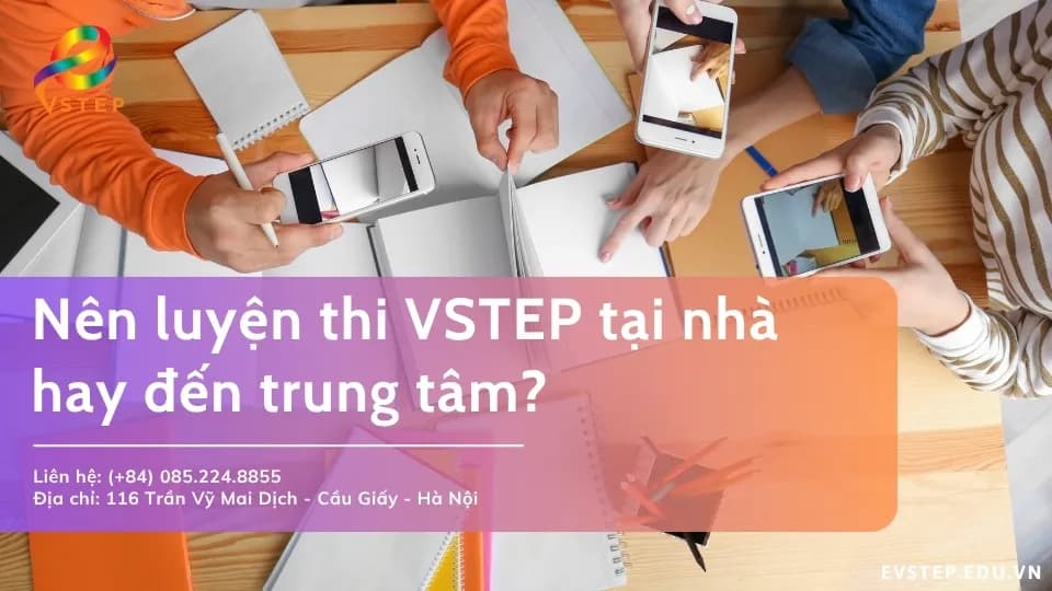 Nên luyện thi VSTEP tại nhà hay đến trung tâm?