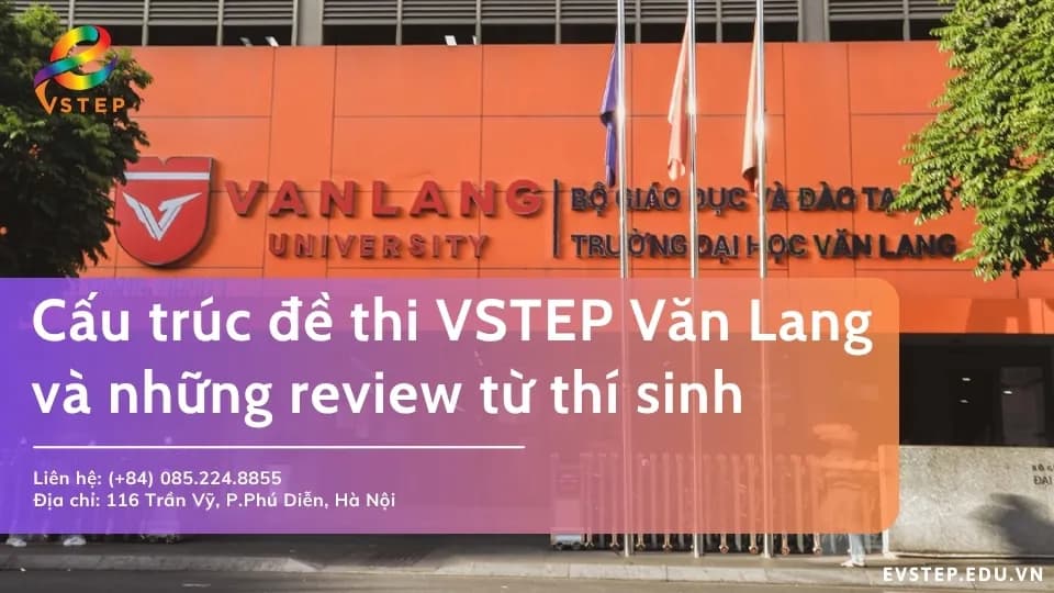 Cấu trúc đề thi VSTEP Văn Lang và những chia sẻ từ thí sinh