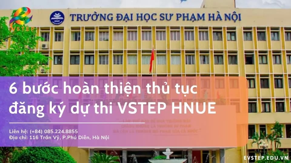 Hướng dẫn 6 bước hoàn thiện đăng ký thi VSTEP HNUE