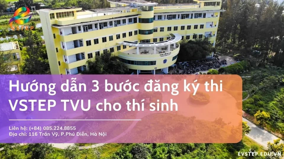 Hướng dẫn đăng ký thi VSTEP TVU đầy đủ cho thí sinh