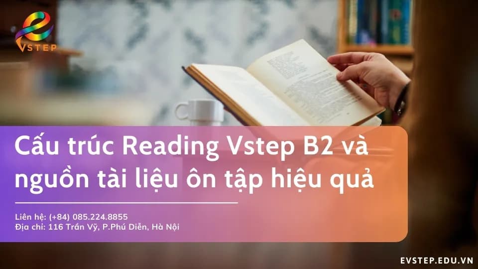 Cấu Trúc Reading Vstep B2 Và Tài Liệu Ôn Tập Hiệu Quả