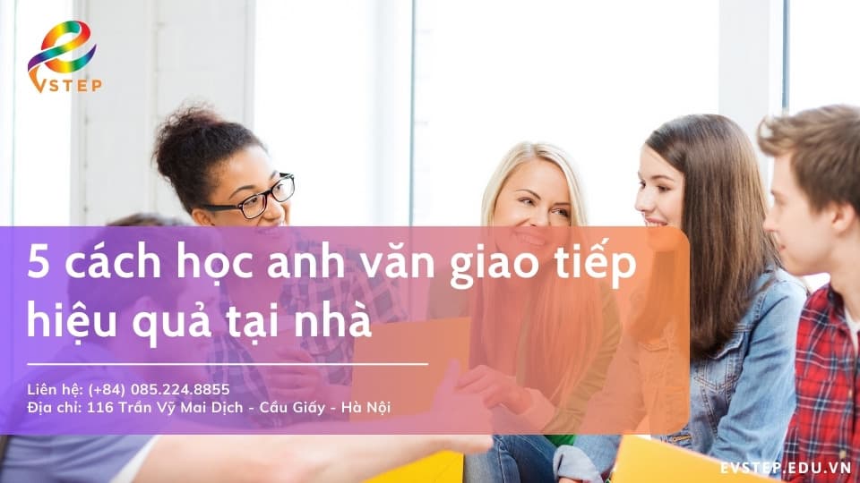 5 cách học anh văn giao tiếp hiệu quả tại nhà