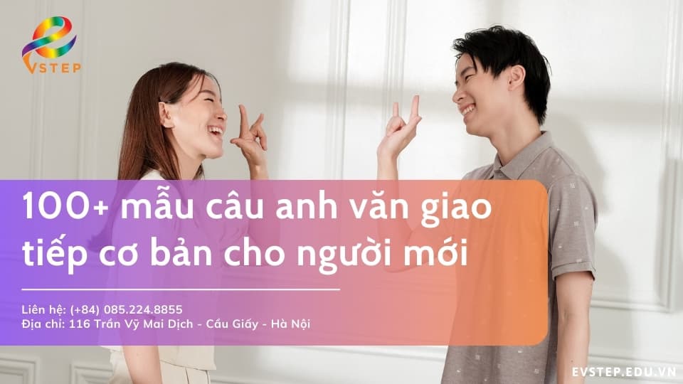 100+ mẫu câu anh văn giao tiếp cơ bản cho người mới