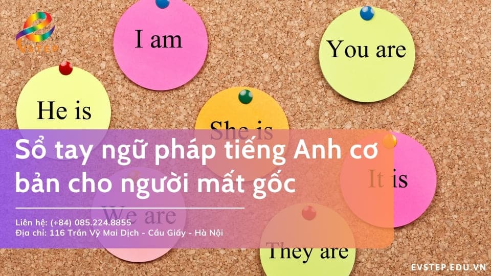 Sổ tay ngữ pháp tiếng Anh cơ bản cho người mất gốc