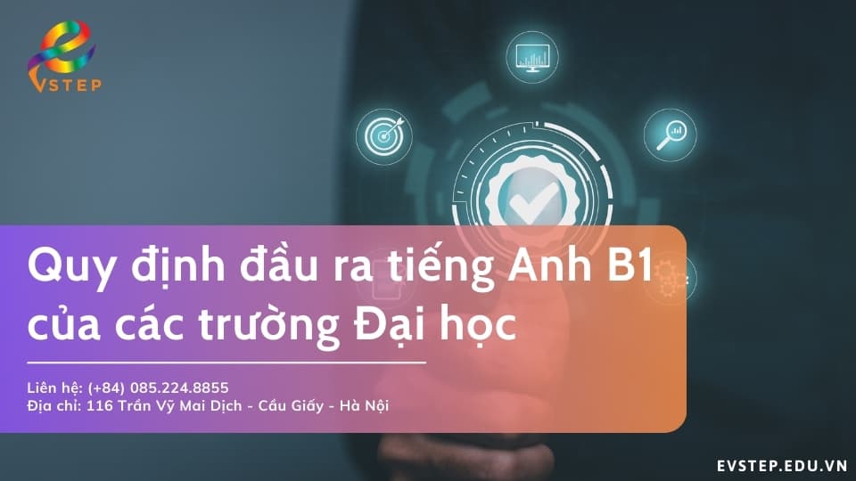 Quy định chuẩn đầu ra tiếng Anh B1 của các trường Đại học