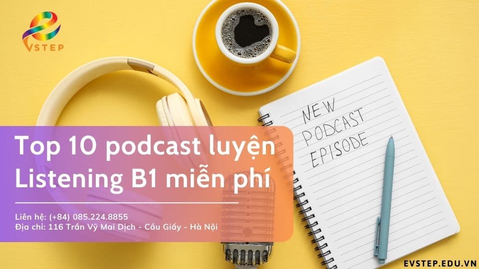 Top 10 podcast luyện Listening B1 miễn phí