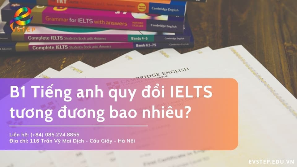 B1 Tiếng anh quy đổi IELTS tương đương bao nhiêu?