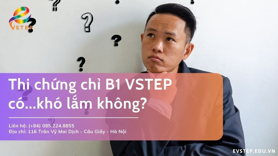 Thi chứng chỉ B1 VSTEP có khó không?