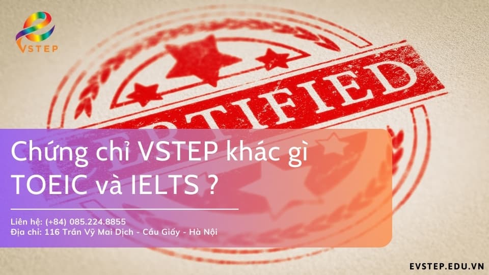 Chứng chỉ ngoại ngữ VSTEP khác gì TOEIC và IELTS?