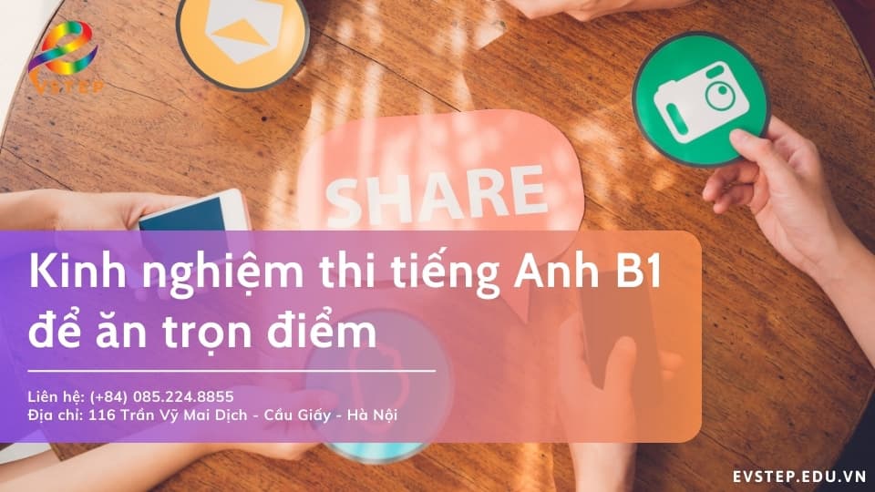 Kinh nghiệm thi tiếng Anh B1 ăn trọn điểm theo cấu trúc mới 2025