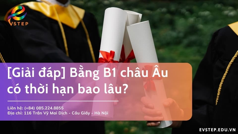 Bằng B1 châu Âu có thời hạn bao lâu?