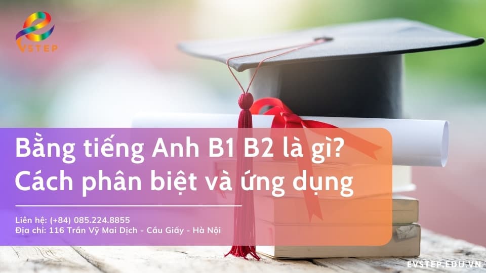Bằng tiếng Anh B1 B2 là gì? Cách phân biệt và ứng dụng thực tế