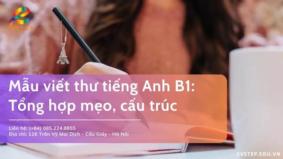 Mẫu viết thư bằng tiếng Anh B1: Tổng hợp mẹo, cấu trúc
