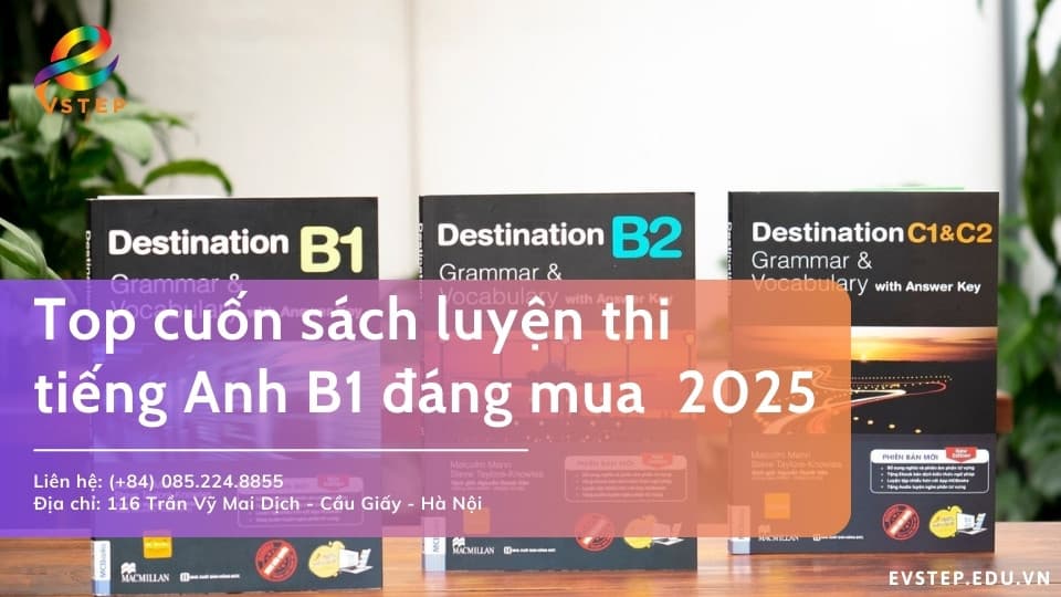 Top sách tiếng Anh B1 đáng mua nhất 2025: Luyện thi hiệu quả