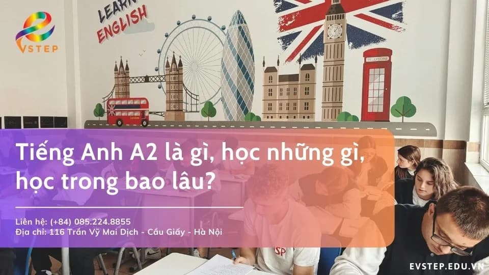 Tiếng Anh A2 là gì, học những gì, học trong bao lâu?