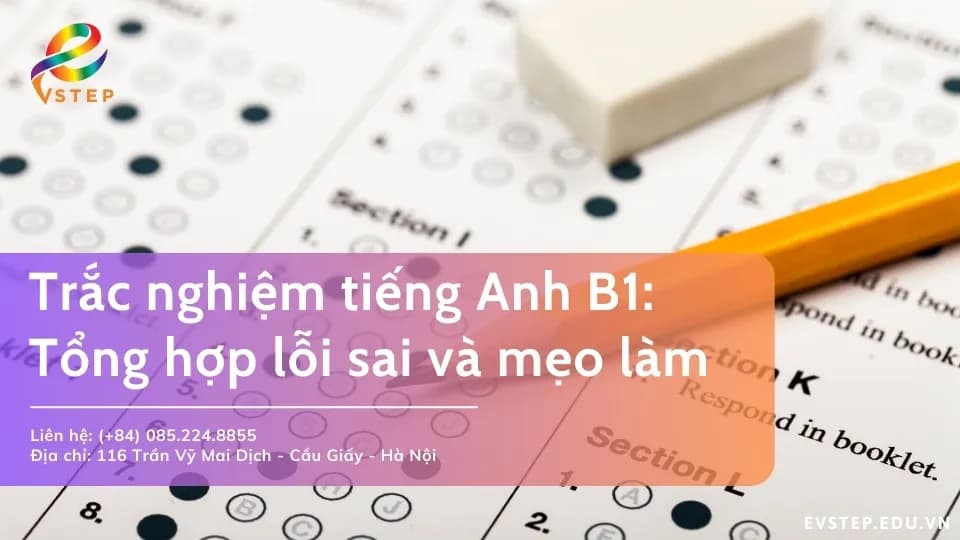 Trắc nghiệm tiếng Anh B1: Mẹo làm bài từ chuyên gia luyện thi
