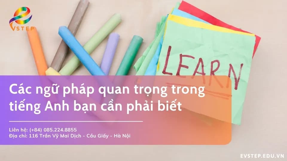Các ngữ pháp quan trọng trong tiếng Anh mà ai cũng phải biết