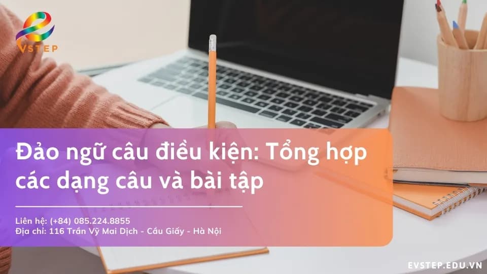 Đảo ngữ câu điều kiện: Tổng hợp các dạng câu và bài tập