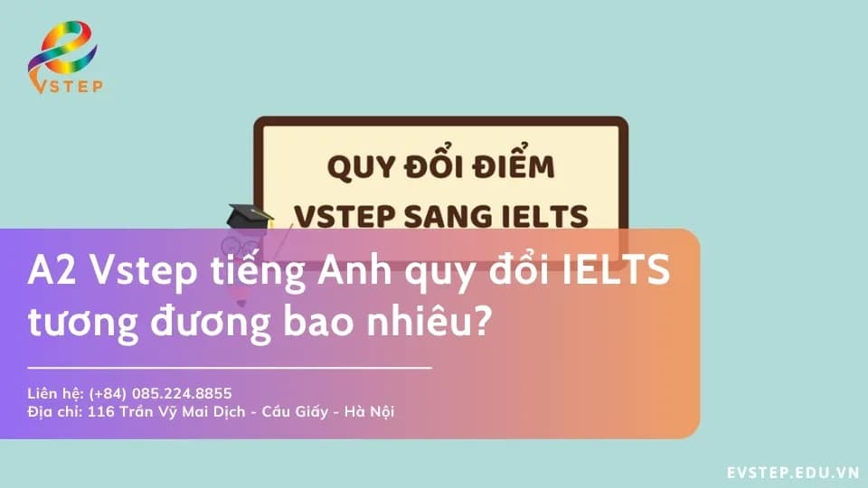 A2 Vstep tiếng Anh quy đổi IELTS tương đương bao nhiêu?