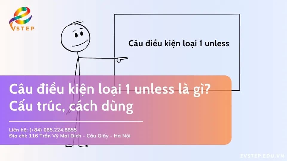 Câu điều kiện loại 1 unless là gì? Cách dùng, ví dụ
