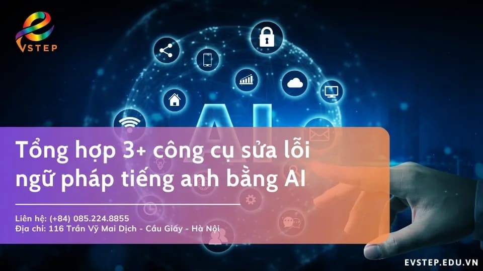 Tổng hợp 3+ công cụ AI sửa lỗi ngữ pháp tiếng anh