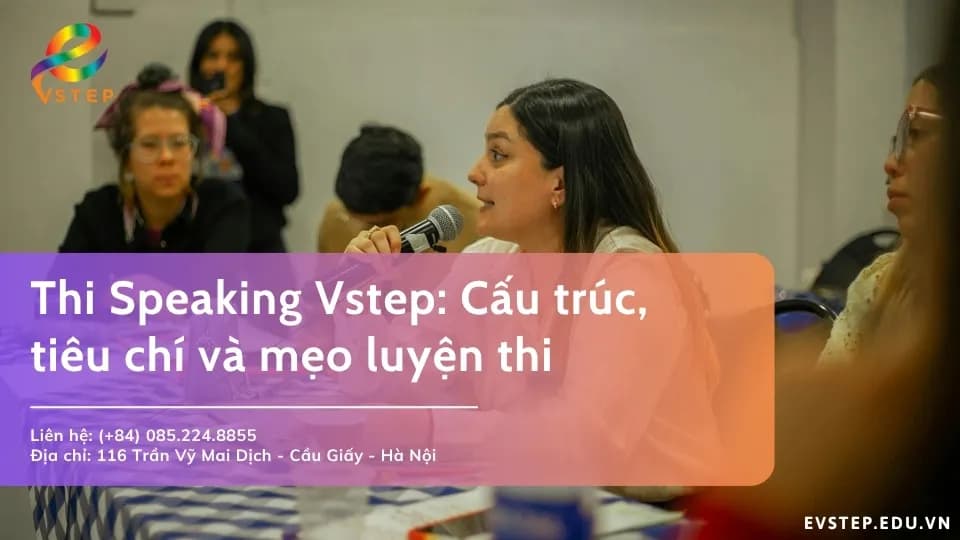 Thi Speaking Vstep: Cấu trúc và tiêu chí phần thi nói