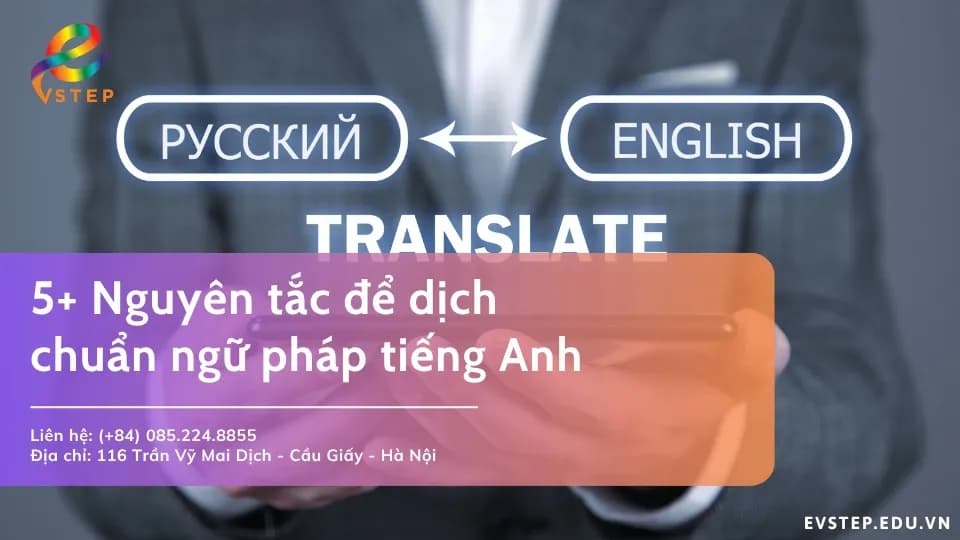 5+ Nguyên tắc để dịch chuẩn ngữ pháp tiếng Anh