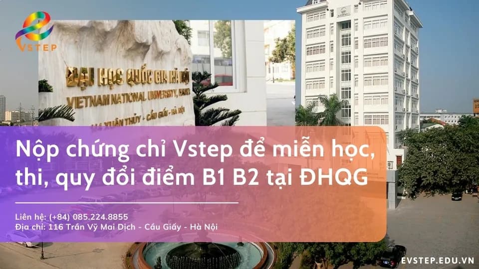 Nộp chứng chỉ Vstep để quy đổi điểm B1 B2 tại ĐHQGHN