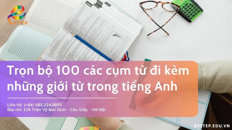 Trọn bộ 100 các cụm từ đi kèm những giới từ trong tiếng Anh