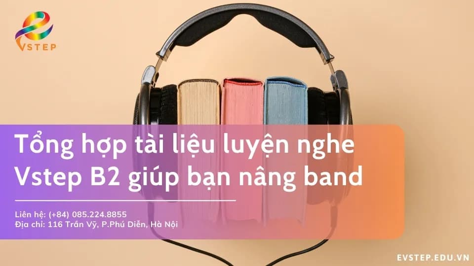 Tổng hợp tài liệu luyện nghe Vstep B2