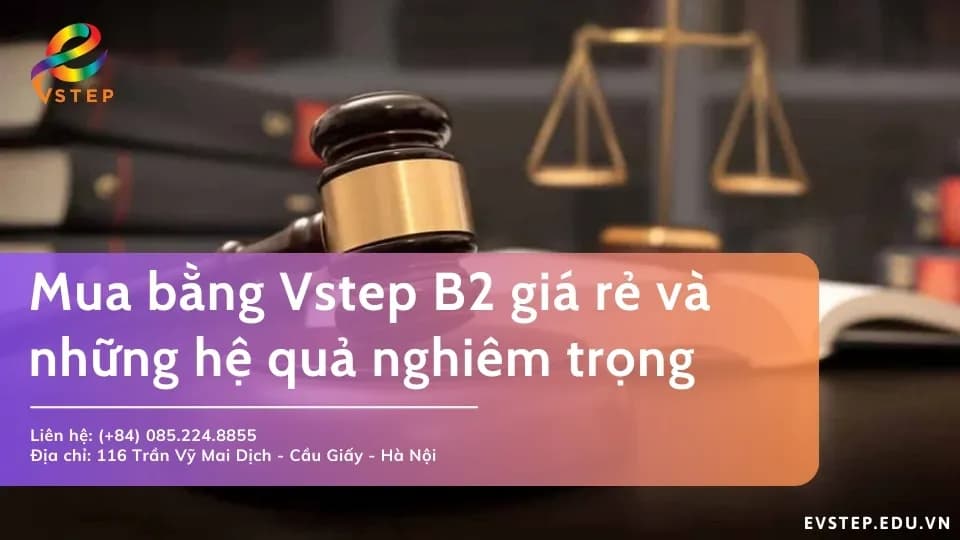 Mua bằng Vstep B2 giá rẻ và những hệ quả nghiêm trọng