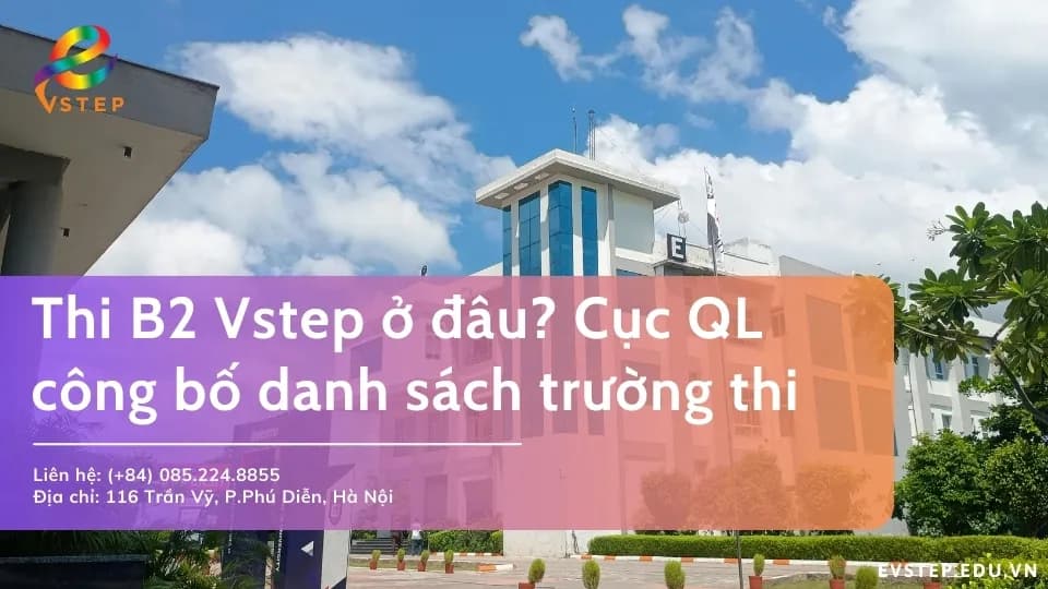 Thi B2 Vstep ở đâu? Cục quản lý công bố danh sách đơn vị tổ chức thi