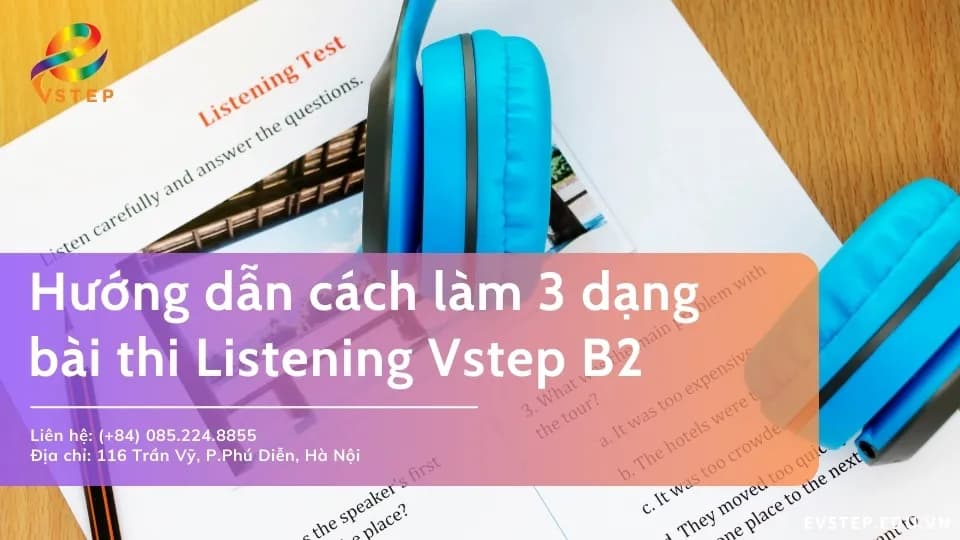 Hướng dẫn cách làm 3 dạng bài thi Listening Vstep B2