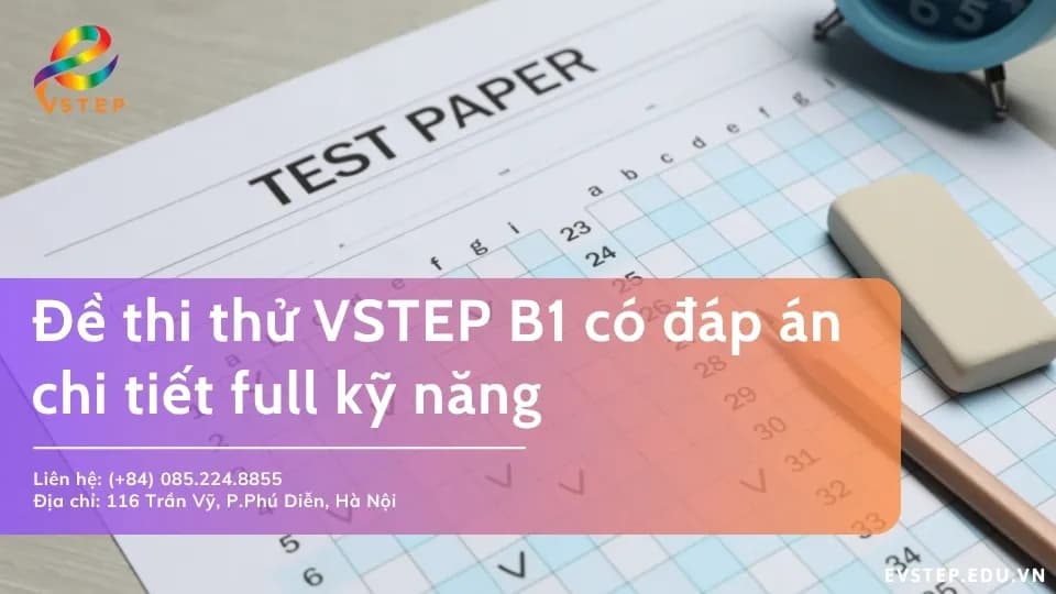 Đề thi thử VSTEP B1 có đáp án chi tiết full kỹ năng