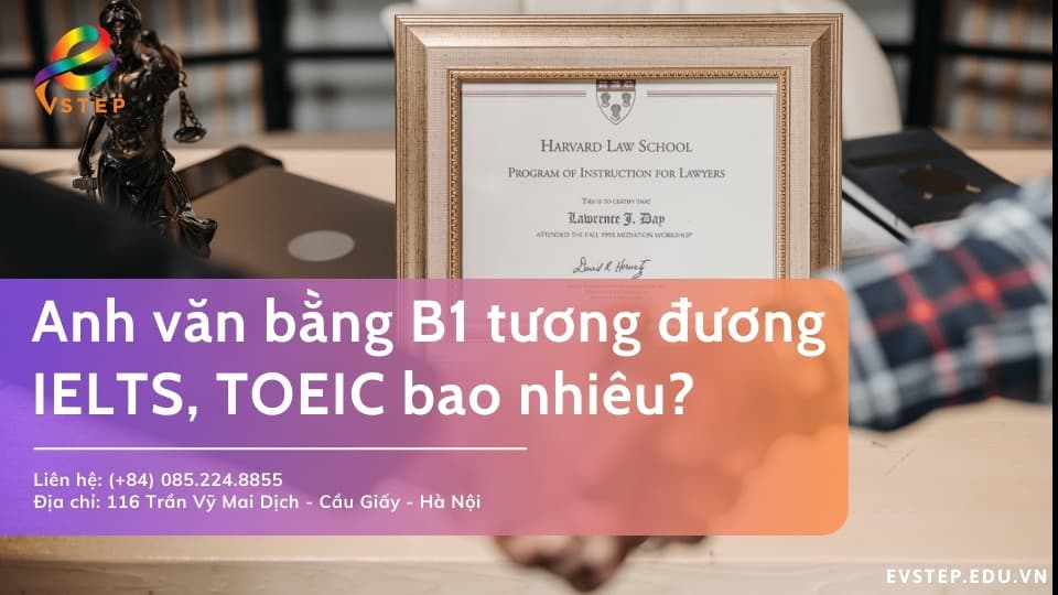 Anh văn bằng B1 tương đương IELTS, TOEIC bao nhiêu?