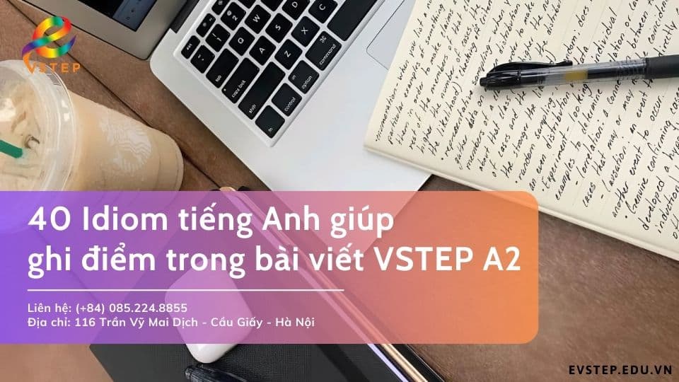 40 Idiom tiếng Anh giúp ghi điểm trong bài viết VSTEP A2
